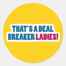 That's a Deal Breaker Ladies! Stickers