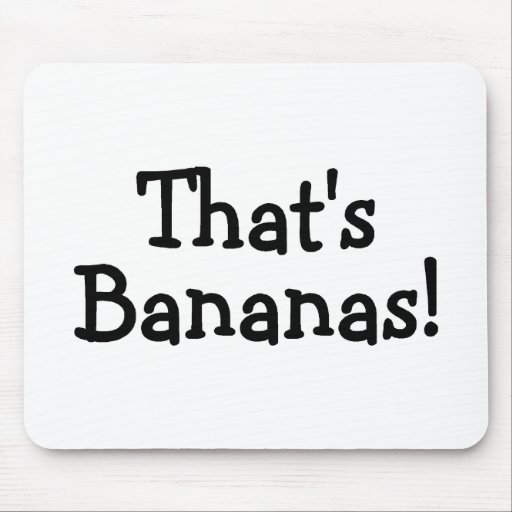 Thats Bananas Mouse Pads