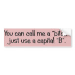 That's Capital BITCH to You Bumpersticker