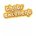 Thats Excelletn Retro t shirt