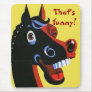That's Funny Mousepads That's Funny Mousepads