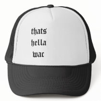 thats hella wac