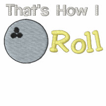 That's How I Roll Bowling Embroidered Shirt