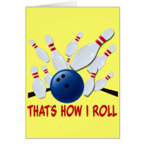 THAT'S HOW I ROLL - BOWLING STRIKE GREETING CARD