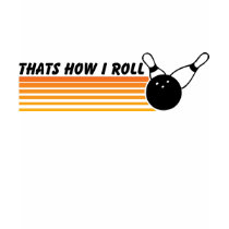 Thats How I Roll... Bowling t-shirts