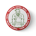 That's How I Roll buttons