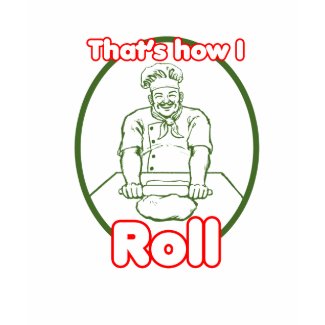 That's how I Roll Chef rolling pastry TShirt shirt