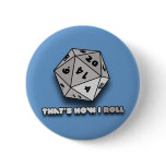That's How I Roll d20 Pin