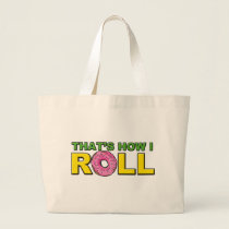 That's How I Roll Donut Tote Bag by ruderetro That's How I Roll Donut Tote Bag