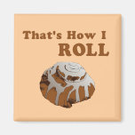 That's How I Roll Fridge Magnet