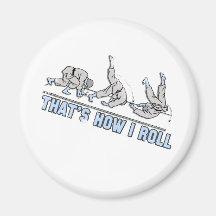 Thats how I roll Fridge Magnet