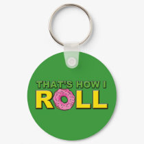 That's How I Roll Key Chain Donut Version keychains by ruderetro That's How I Roll Key Chain Donut Version keychains