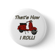 That's How I Roll Moped Button
