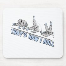 Thats how I roll Mouse Pads