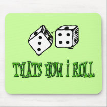 THATS HOW I ROLL MOUSE MAT