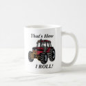 That's How I ROLL! mugs by CaringHearts That's How I ROLL! mugs