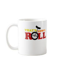 Thats how I roll mugs by matt2364 Thats how I roll mugs