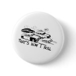 THAT'S HOW I ROLL - Retro Traffic Jam B&W Button