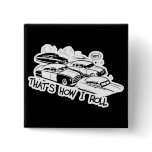 THAT'S HOW I ROLL - Retro Traffic Jam B&W Pins