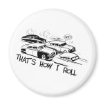 THAT'S HOW I ROLL - Retro Traffic Jam B&W Refrigerator Magnets