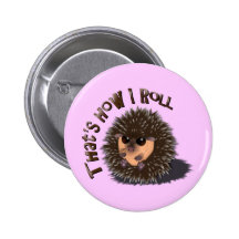 "That's How I Roll" rolled-up hedgehog Pin