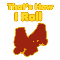 That's How I Roll T-Shirt