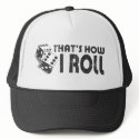 That's How I Roll Trucker Hat by ruderetro That's How I Roll Trucker Hat