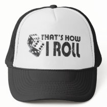 That's How I Roll Trucker Hat by ruderetro That's How I Roll Trucker Hat
