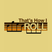 That's How I Roll