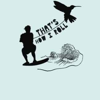 That's how I roll shirt