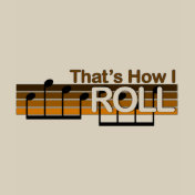 That's How I Roll