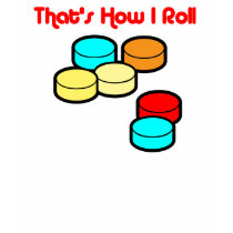 That's how I Roll t-shirts by lalalandshirts That's how I Roll t-shirts
