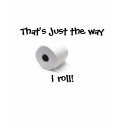 That's how I roll! t-shirts