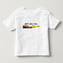 Thats How I Roll t-shirts