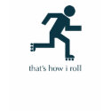 that's how i roll t-shirts