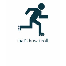 that's how i roll t-shirts