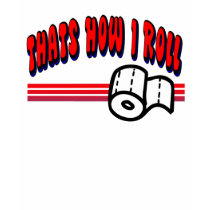 Thats How I Roll t-shirts by lalalandshirts Thats How I Roll t-shirts