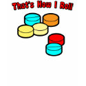 That's how I roll t-shirts