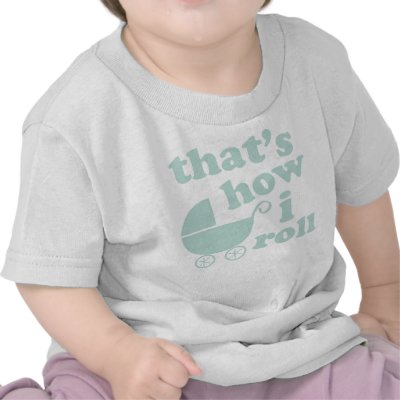 That's How I Roll Tshirts by lilsquirttees