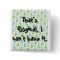 That's illogical, I can't have it. buttons