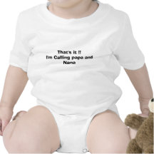 That's it !!I'm Calling papa and Nana Baby Bodysuit