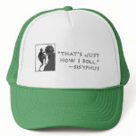 That's Just How I Roll --Sisyphus