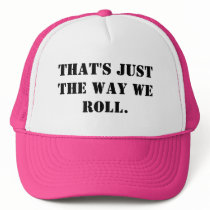 that's just the way we roll. by hellotorret that's just the way we roll.