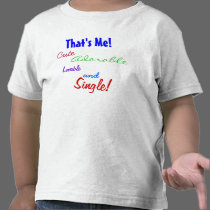 That's Me! Cute, Adorable, Lovable and Single! t-shirts