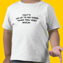That's Mr Up To No Good Thank you very much! t-shirts