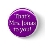 Thats MRS Jonas To You! buttons