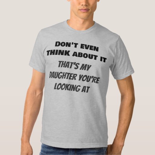 yes i do have a beautiful daughter t shirt