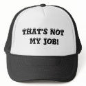 THAT'S NOT MY JOB!
