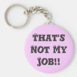 That's Not My Job!! Key Chains