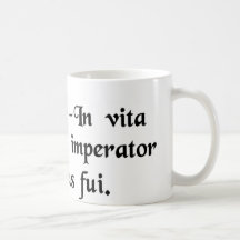 That's nothing--in a previous life I was a Roman.. Mugs